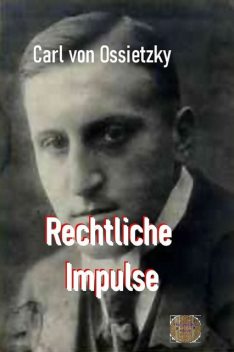 Rechtliche Impulse, Carl von Ossietzky