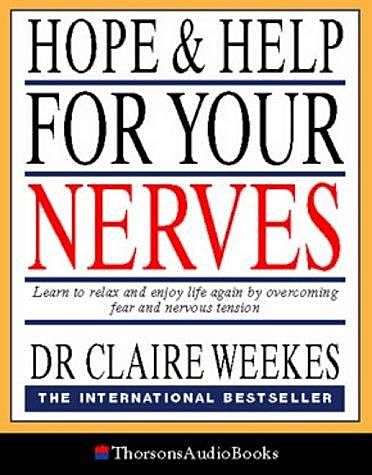 Hope and Help for Your Nerves: Lean to relax and enjoy life again by overcoming fear and nervous tension, Claire Weekes