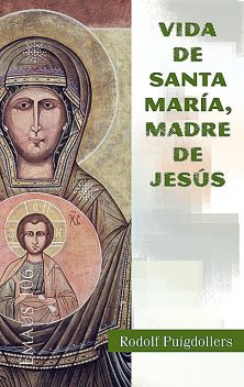 Vida de santa Maria, madre de Jesús, Rodolf Puigdollers