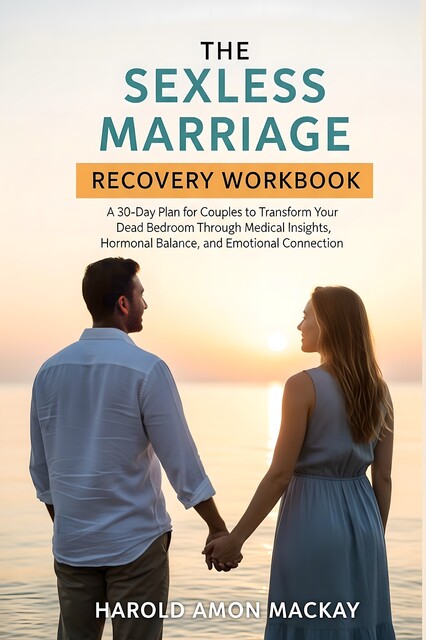 The Sexless Marriage Recovery Workbook, Harold Amon MacKay