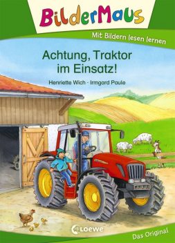 Bildermaus – Achtung, Traktor im Einsatz, Henriette Wich