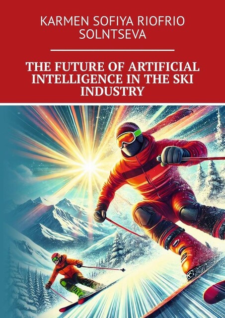 The future of artificial intelligence in the ski industry, Karmen Sofiya Riofrio Solntseva