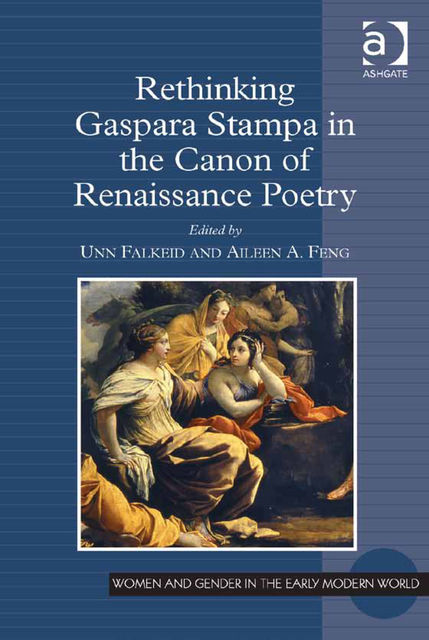 Rethinking Gaspara Stampa in the Canon of Renaissance Poetry, Unn Falkeid