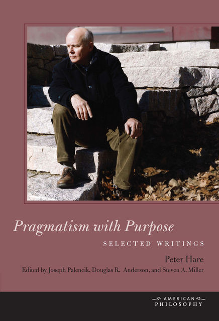 Pragmatism with Purpose, Steven Miller, Douglas Anderson, Peter Hare