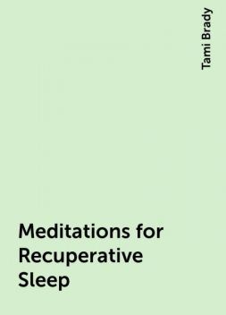 Meditations for Recuperative Sleep, Tami Brady
