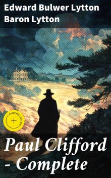 Paul Clifford — Complete, Edward Bulwer Lytton Baron Lytton