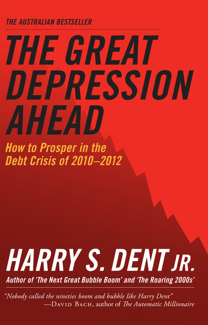 The Great Depression Ahead, J.R., Harry S. Dent.