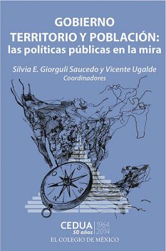 Gobierno, territorio y población, Vicente Ugalde, Silvia E. Saucedo