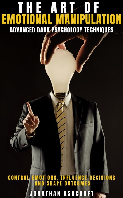Art of Emotional Manipulation, Jonathan Ashcroft