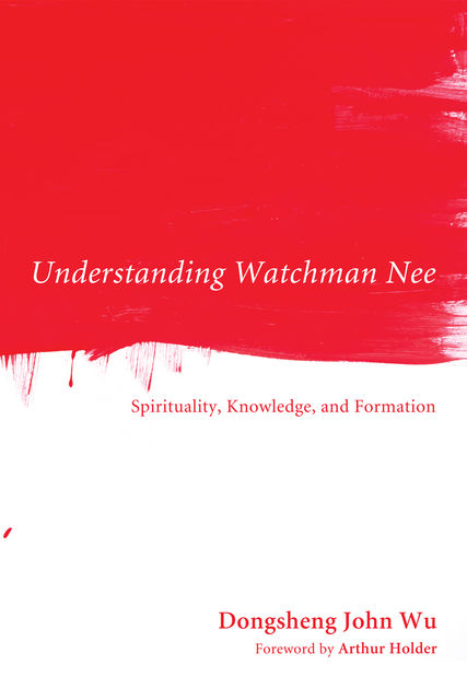 Understanding Watchman Nee, Dongsheng John Wu