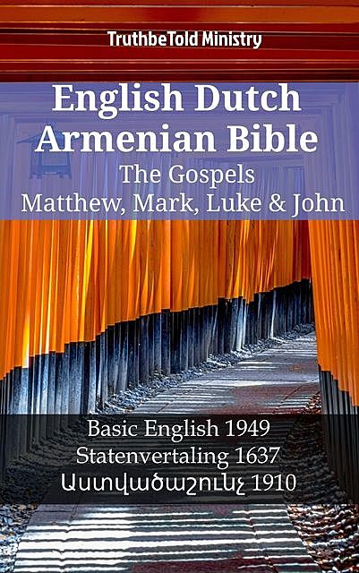 English Dutch Armenian Bible – The Gospels – Matthew, Mark, Luke & John, TruthBeTold Ministry