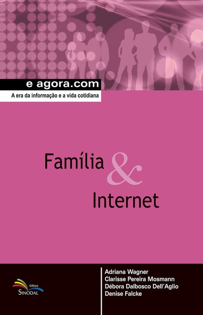 Família & Internet, Adriana Wagner, Clarisse Pereira Mosmann, Denise Falcke, Débora Dalbosco Dell'Aglio