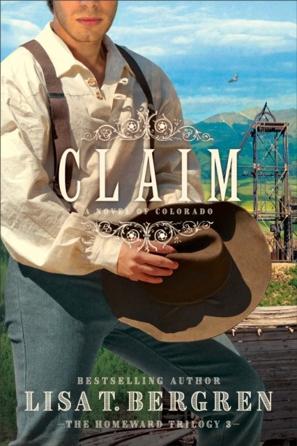 Claim (The Homeward Trilogy Book #3), Lisa Bergren