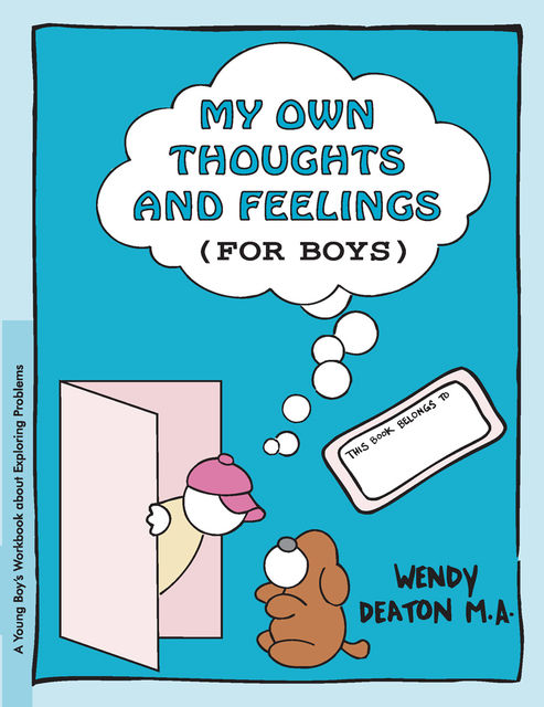 GROW: My Own Thoughts and Feelings (for Boys), Wendy Deaton