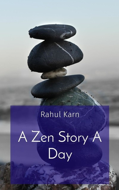 A Zen Story A Day, Rahul Karn