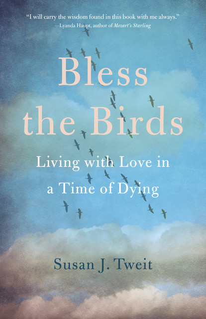 Bless the Birds, Susan J. Tweit