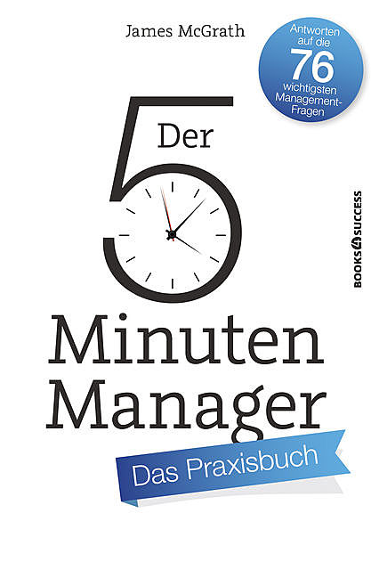 Der 5-Minuten-Manager – Das Praxisbuch, James McGrath