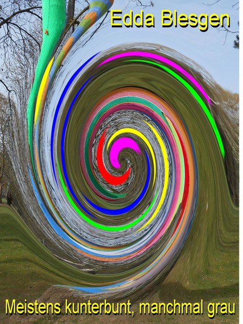 Meistens kunterbunt, manchmal grau, Edda Blesgen