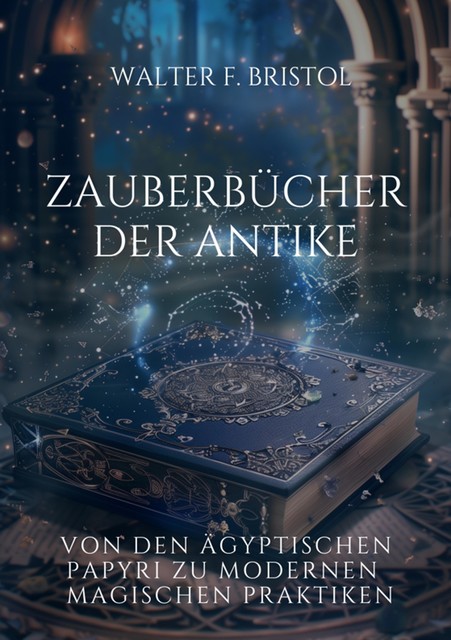 Zauberbücher der Antike, Walter F. Bristol
