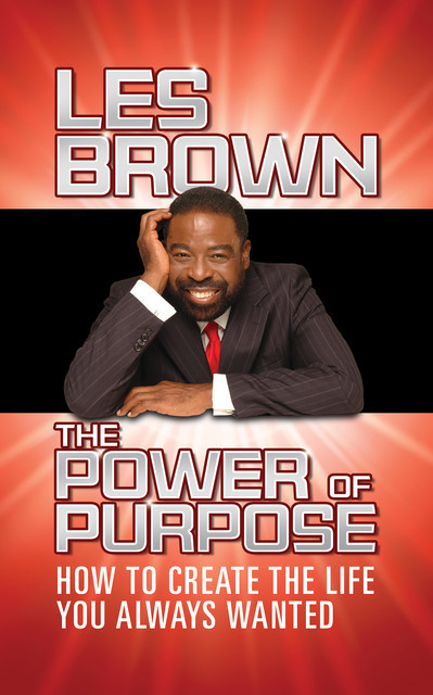 The Power of Purpose, Les Brown