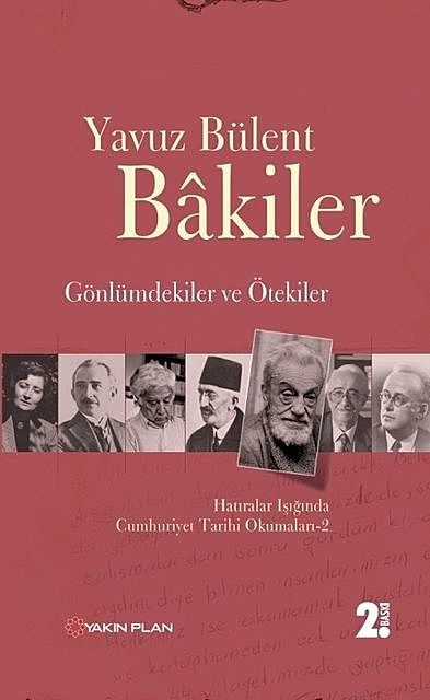 Gönlümdekiler ve Ötekiler Hatıralar Işığında Cumhuriyet Tarihi Okumaları – 2, Yavuz Bülent Bakiler