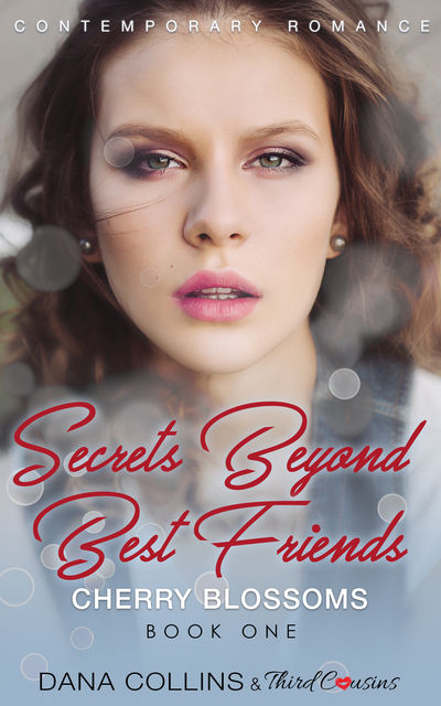 Secrets Beyond Best Friends – Cherry Blossoms (Book 1) Contemporary Romance, Third Cousins