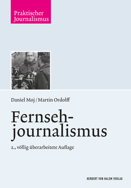 Fernsehjournalismus, Daniel Moj, Martin Ordolff