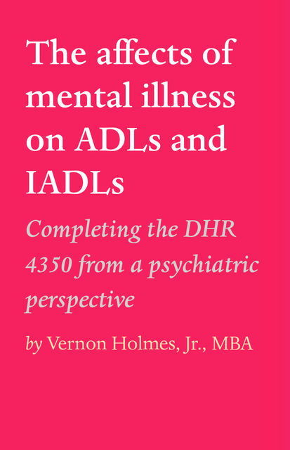The affects of mental illness on ADLs and IADLs, J.R., M.B.A., Vernon Holmes