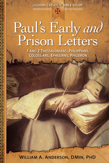 Paul's Early and Prison Letters, DMin, William A.Anderson