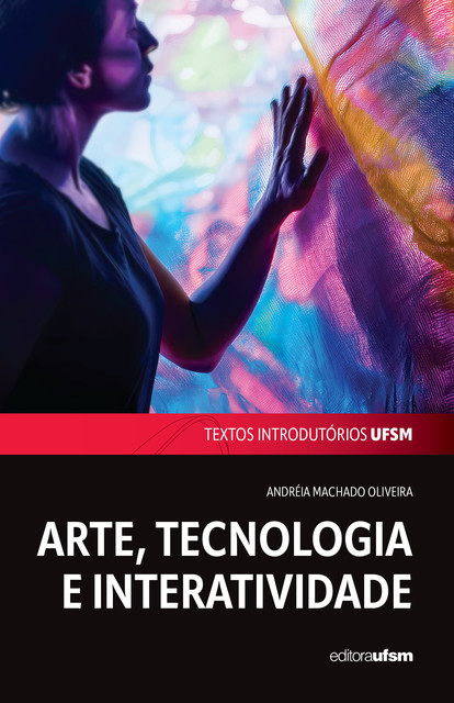 Arte, tecnologia e interatividade, Andréia Machado Oliveira