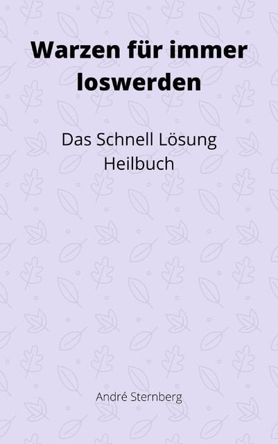 Warzen für immer loswerden, André Sternberg