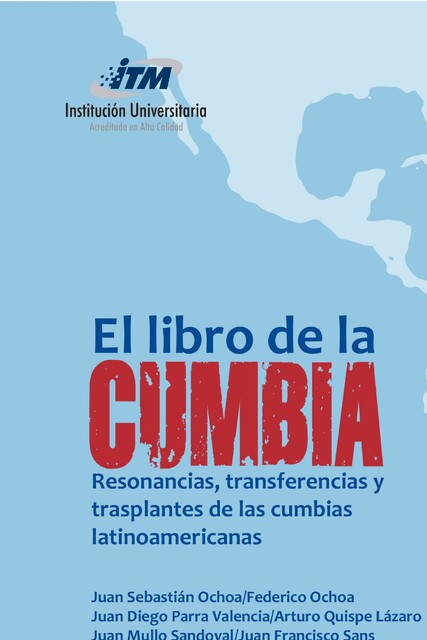 El libro de la Cumbia, Juan Diego Parra Valencia, Juan Sebastián Ochoa, Arturo Quispe Lázaro, Federico Ochoa, Juan Francisco Sans, Juan Mullo Sándoval, Lorenzo Escamilla, Manuel Massone, Mario Celentano, colectiva Tiesos pero cumbiancheros, José Juan Olveras, Mariano De Filippi
