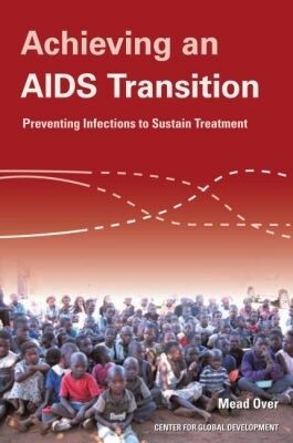 Achieving an AIDS Transition, Mead Over, A. Mead Over