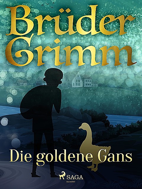 Die goldene Gans, Gebrüder Grimm
