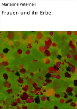 Frauen und ihr Erbe, Marianne Peternell