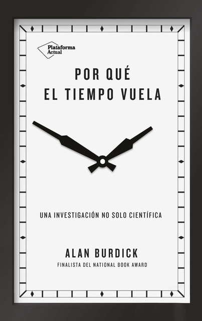 Por qué el tiempo vuela, Alan Burdick