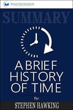 Summary of A Brief History of Time, Readtrepreneur Publishing