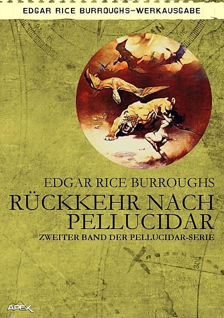RÜCKKEHR NACH PELLUCIDAR – Zweiter Roman der PELLUCIDAR-Serie, Edgar Rice Burroughs, Helmut W. Pesch