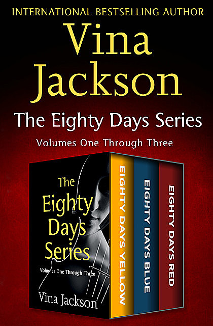 The Eighty Days Series Volumes One Through Three, Vina Jackson