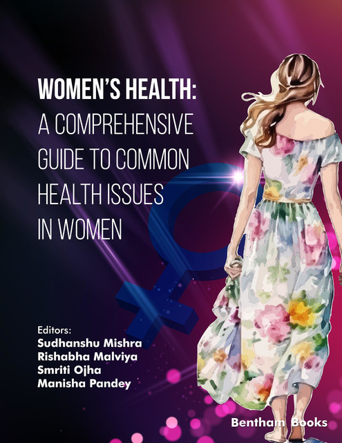 Women’s Health: A Comprehensive Guide to Common Health Issues in Women, Manisha Pandey, Rishabha Malviya, Smriti Ojha, Sudhanshu Mishra