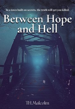 Between Hope and Hell, T.H. Malcolm