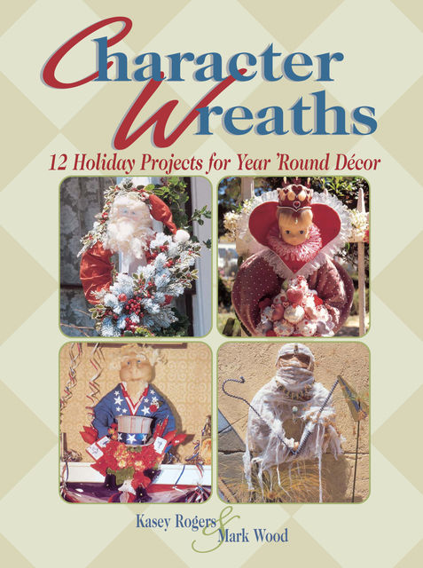 Character Wreaths, Kasey Rogers, Mark Wood