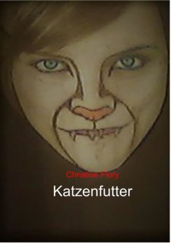 Katzenfutter, Christine Flory