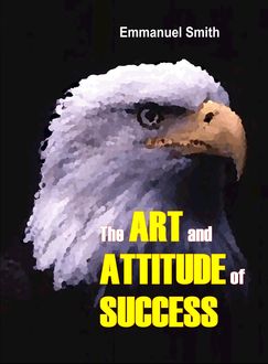 The Art and Attitude of Success, Emmanuel Smith
