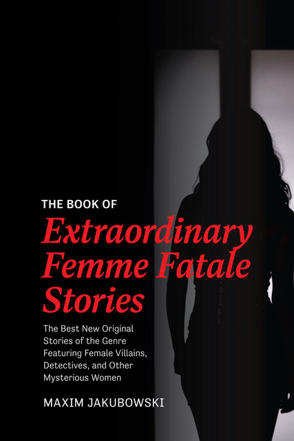 The Book of Extraordinary Femme Fatale Stories, Maxim Jakubowski