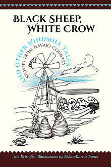 Black Sheep, White Crow and Other Windmill Tales, Jim Kristofic