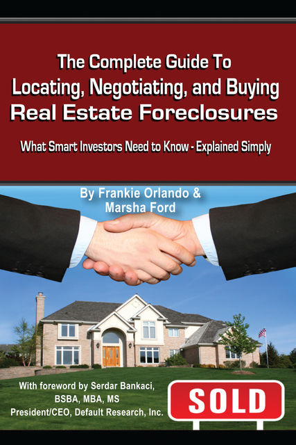 The Complete Guide to Locating, Negotiating, and Buying Real Estate Foreclosures, Frankie Orlando, Marsha Ford