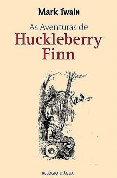 As Aventuras de Huckleberry Finn, Mark Twain