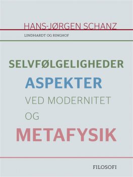 Selvfølgeligheder. Aspekter ved modernitet og metafysik, Hans-Jørgen Schanz