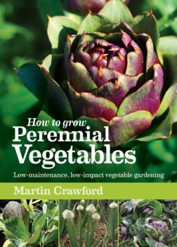 How to Grow Perennial Vegetables, Martin Crawford